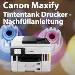 Canon Maxify Megatank Drucker Refill Videoanleitung